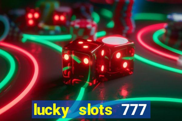 lucky slots 777 cassino online