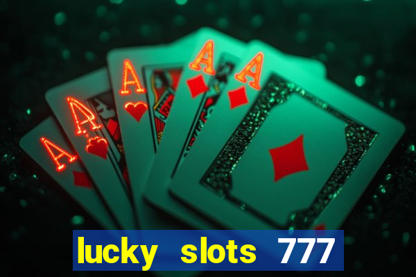 lucky slots 777 cassino online