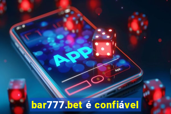 bar777.bet é confiável