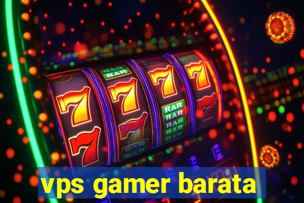 vps gamer barata