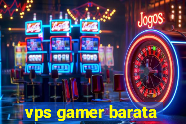 vps gamer barata