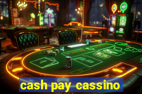 cash pay cassino