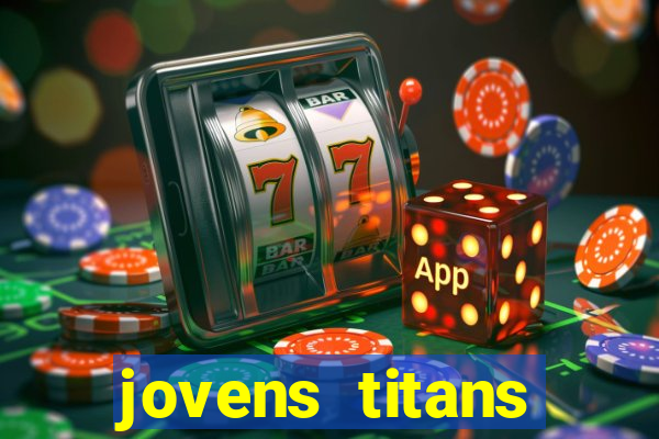 jovens titans cavando fortunas