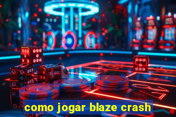 como jogar blaze crash