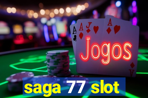 saga 77 slot