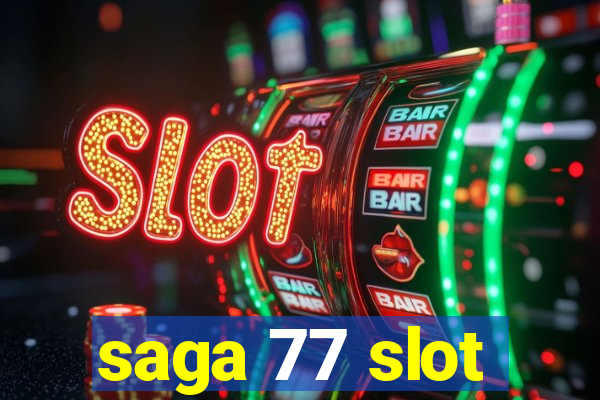 saga 77 slot