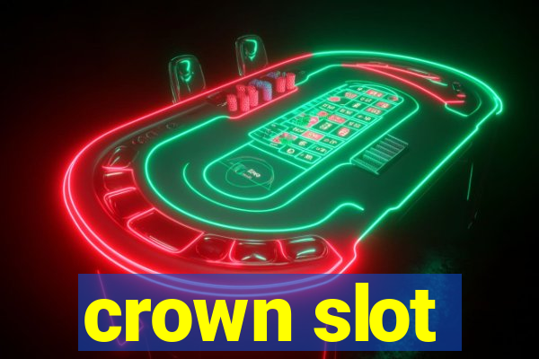 crown slot