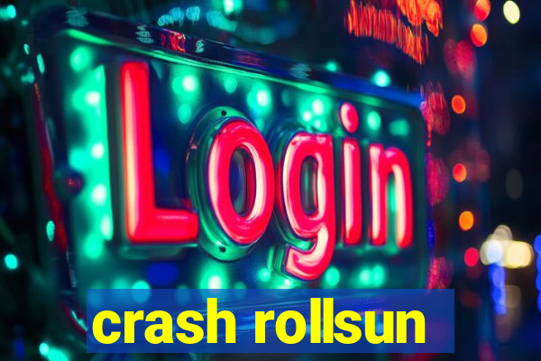 crash rollsun