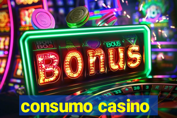 consumo casino