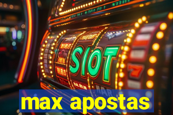 max apostas