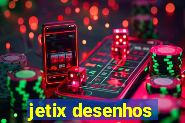 jetix desenhos