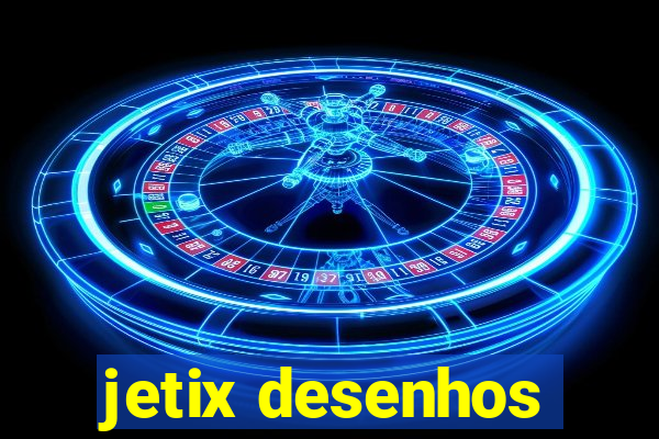 jetix desenhos