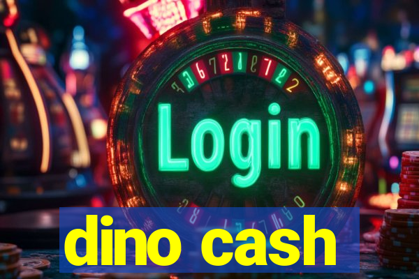 dino cash