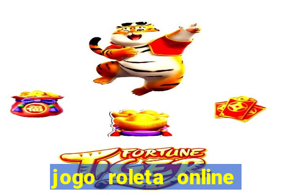 jogo roleta online ganhar dinheiro