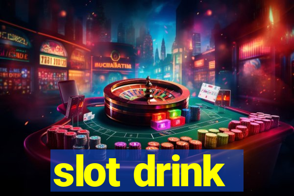 slot drink