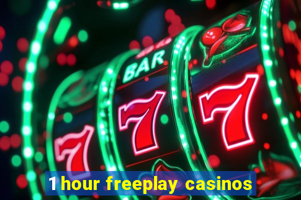 1 hour freeplay casinos