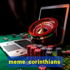 meme corinthians zuando o palmeiras