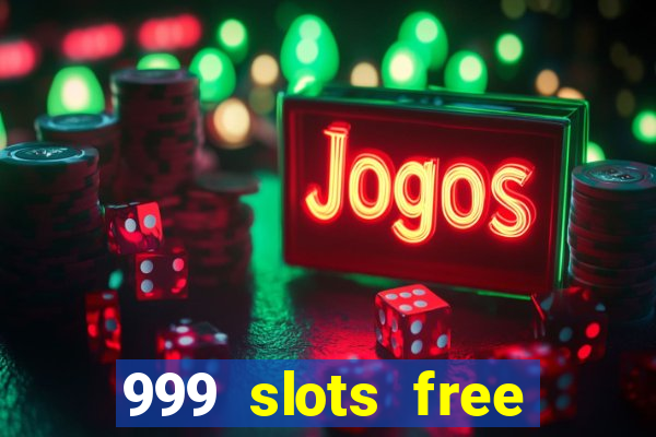 999 slots free online game