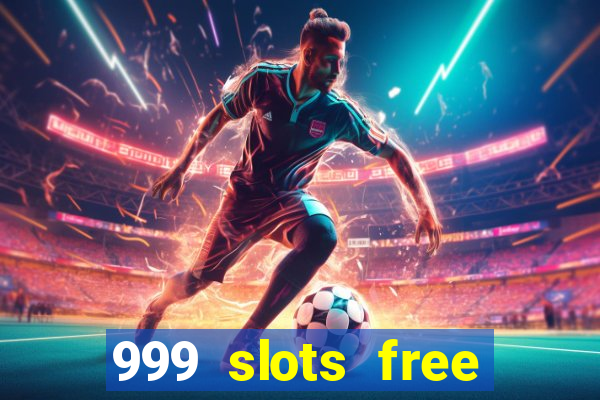 999 slots free online game