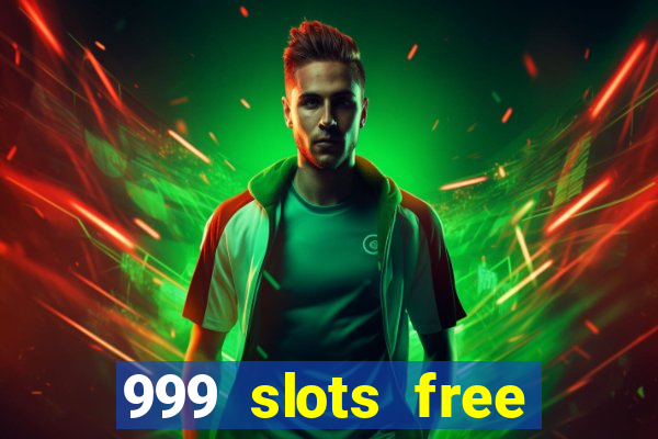 999 slots free online game