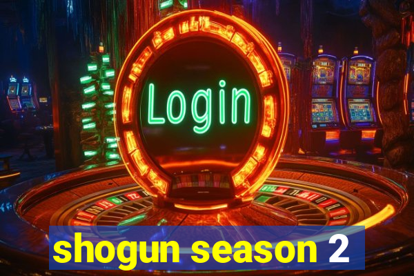 shogun season 2