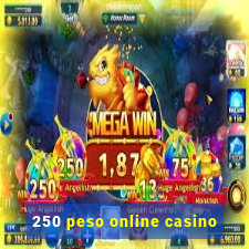 250 peso online casino