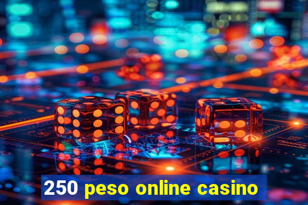 250 peso online casino