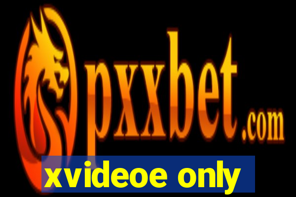 xvideoe only