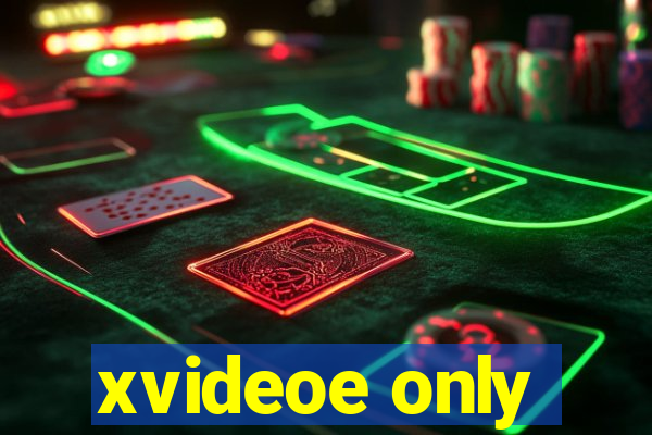 xvideoe only