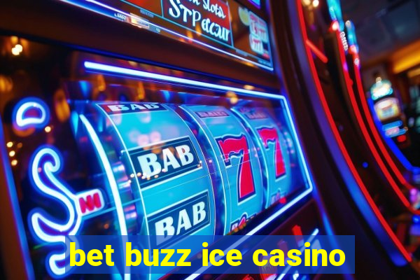 bet buzz ice casino