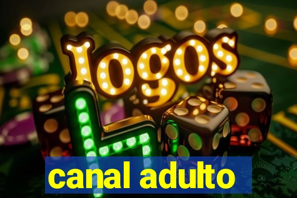 canal adulto