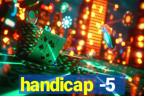 handicap -5