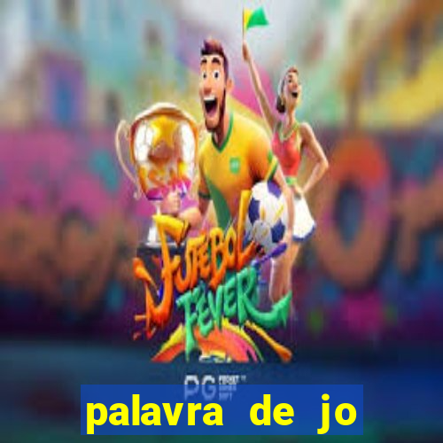 palavra de jo perdeu tudo