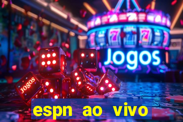 espn ao vivo online gr谩tis