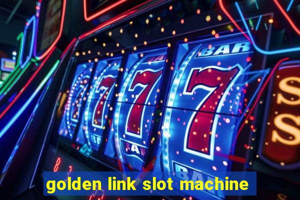 golden link slot machine