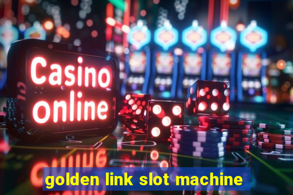 golden link slot machine