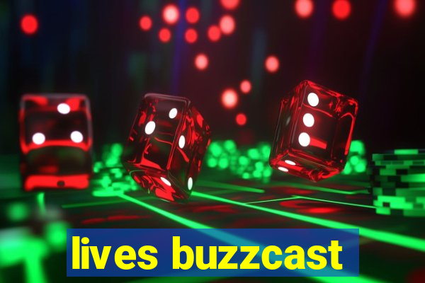 lives buzzcast