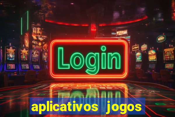 aplicativos jogos para ganhar dinheiro