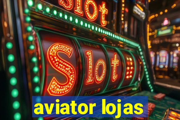 aviator lojas