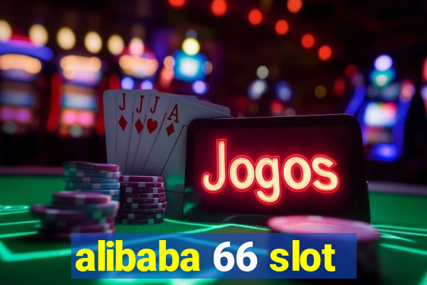 alibaba 66 slot