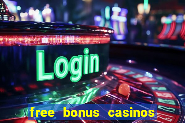 free bonus casinos no deposit