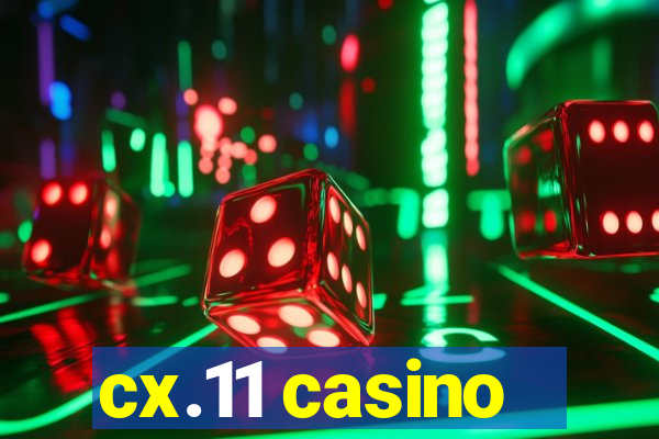 cx.11 casino