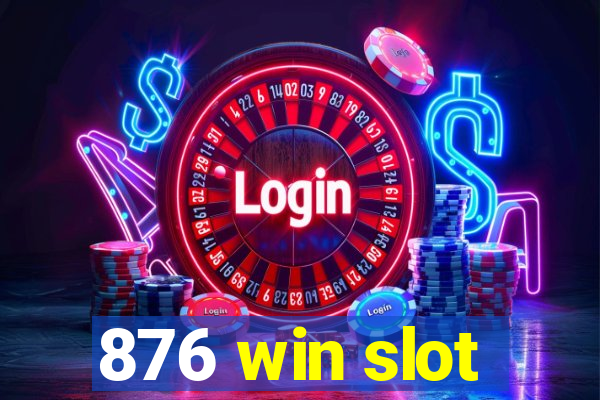 876 win slot