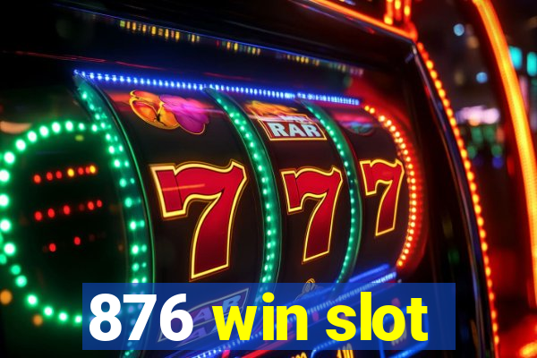 876 win slot