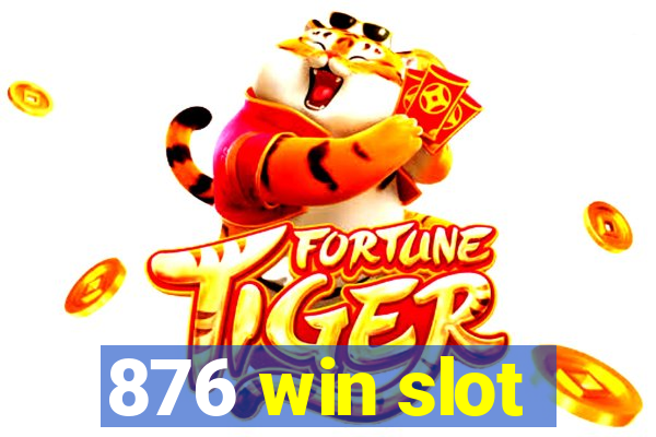 876 win slot