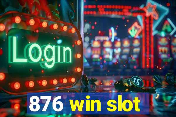 876 win slot