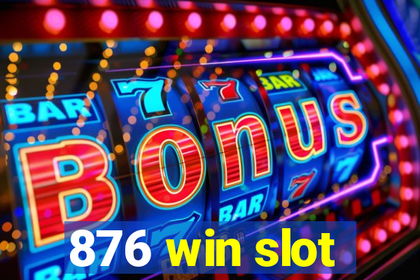 876 win slot