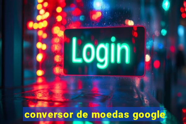 conversor de moedas google