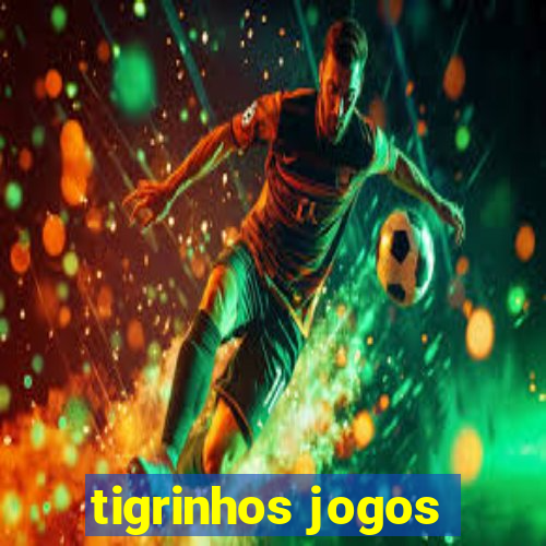 tigrinhos jogos