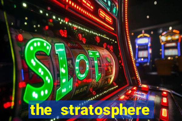 the stratosphere hotel and casino las vegas